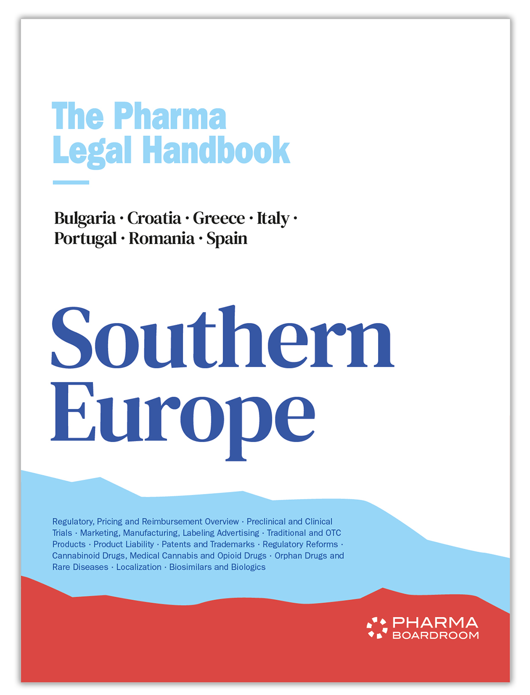 The Pharma Legal Handbook: Southern Europe (Bulgaria, Croatia, Greece, Italy, Portugal, Romania & Spain)